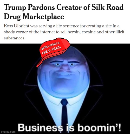 Trump pardons: free the drug dealers, free the cop-attackers | image tagged in business is boomin kingpin,trump,pardons | made w/ Imgflip meme maker