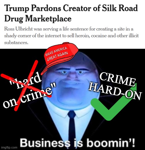 By their fruits ye shall know them . . . | CRIME
HARD-ON; "hard on crime" | image tagged in business is boomin kingpin,trump,crime,pardons,drugs | made w/ Imgflip meme maker