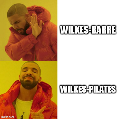 Pee-yay | WILKES-BARRE; WILKES-PILATES | image tagged in drake blank,wilkes-barre,pennsylvania,pilates,penna,turnpike | made w/ Imgflip meme maker