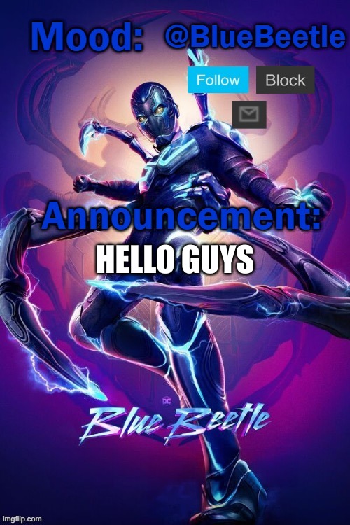 I wish I knew how to edit text boxes on a temp | HELLO GUYS | image tagged in blue beetle announcement template | made w/ Imgflip meme maker