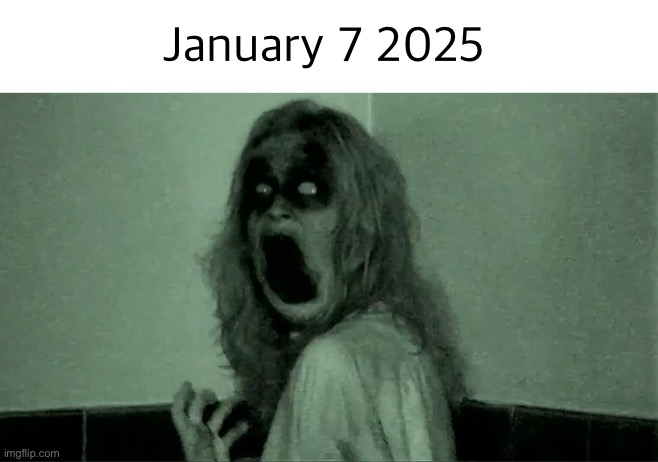 Grave Encounters | January 7 2025 | image tagged in grave encounters,january,los angeles | made w/ Imgflip meme maker