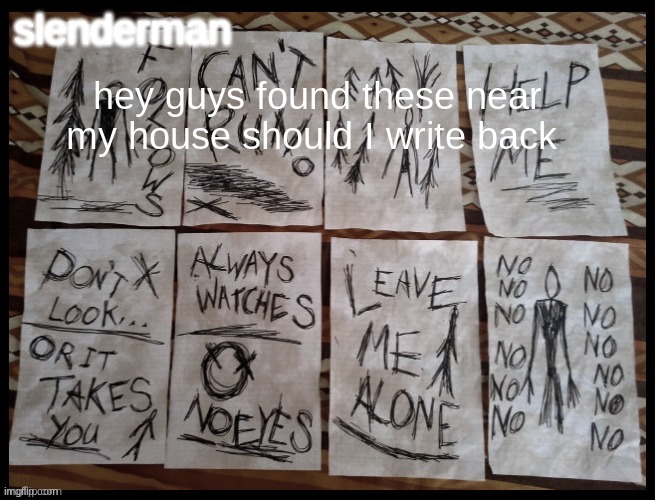 slenderman's template | hey guys found these near my house should I write back | image tagged in slenderman's template | made w/ Imgflip meme maker