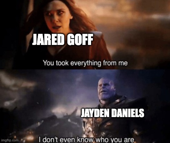 the aftermath of the lions and commanders game | JARED GOFF; JAYDEN DANIELS | image tagged in you took everything from me | made w/ Imgflip meme maker