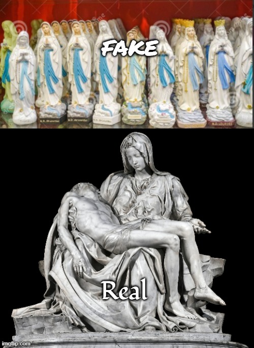 Openly Gay Clergy are like the fake Mary figurines sold at the Dollarz Store | fake Real | image tagged in pieta | made w/ Imgflip meme maker