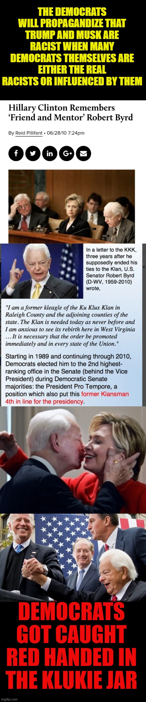 hand in the Kluukie jar | THE DEMOCRATS WILL PROPAGANDIZE THAT TRUMP AND MUSK ARE RACIST WHEN MANY DEMOCRATS THEMSELVES ARE EITHER THE REAL RACISTS OR INFLUENCED BY THEM; DEMOCRATS GOT CAUGHT RED HANDED IN THE KLUKIE JAR | image tagged in ku klux klan,joe biden,hillary clinton,liberal hypocrisy,democratic party | made w/ Imgflip meme maker