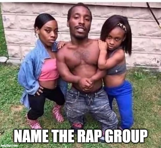 Name This Group | NAME THE RAP GROUP | image tagged in music | made w/ Imgflip meme maker