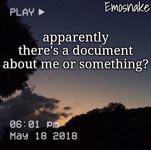 according to -gru- | apparently there's a document about me or something? | image tagged in emosnake's dreamy temp | made w/ Imgflip meme maker