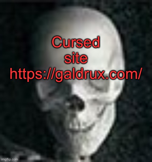 Skull | Cursed site
https://galdrux.com/ | image tagged in skull | made w/ Imgflip meme maker