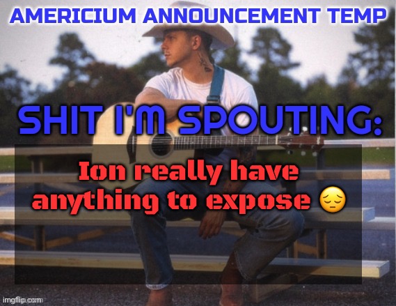 very good looking temp | Ion really have anything to expose 😔 | image tagged in very good looking temp | made w/ Imgflip meme maker