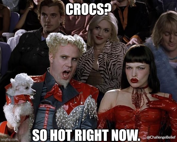 Crocs | CROCS? SO HOT RIGHT NOW. @ChallengeBelief | image tagged in so hot right now | made w/ Imgflip meme maker