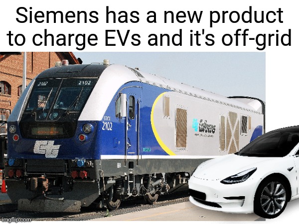 Siemens has a new product to charge EVs and it's off-grid | made w/ Imgflip meme maker