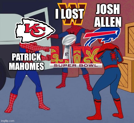 Spider Man Triple | I LOST; JOSH ALLEN; PATRICK MAHOMES | image tagged in spider man triple | made w/ Imgflip meme maker