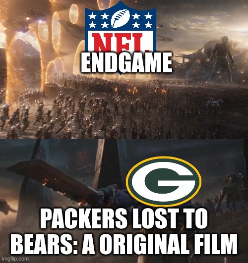 avengers endgame final battle against thanos | ENDGAME; PACKERS LOST TO BEARS: A ORIGINAL FILM | image tagged in avengers endgame final battle against thanos | made w/ Imgflip meme maker