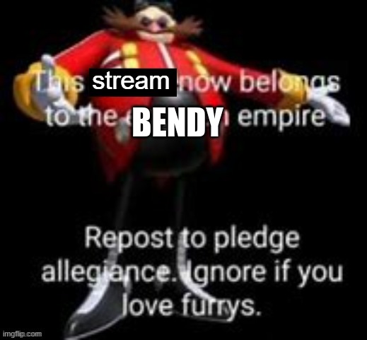 Owning a Stream | BENDY | image tagged in owning a stream | made w/ Imgflip meme maker