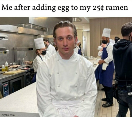 I am the Gordon Ramsey | image tagged in ramen,egg,chef,funny,relatable,so true | made w/ Imgflip meme maker