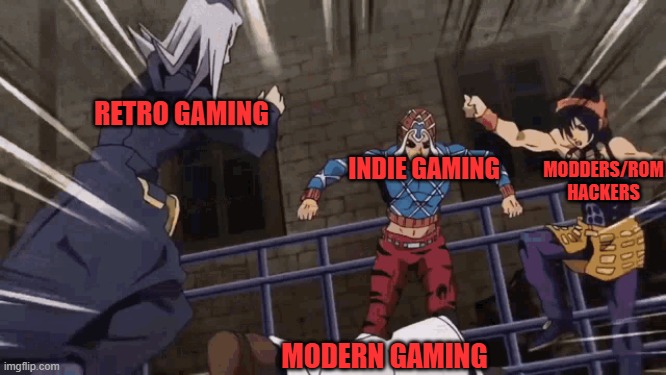 RETRO GAMING; INDIE GAMING; MODDERS/ROM HACKERS; MODERN GAMING | image tagged in retro,indie,modders,rom hackers,modern,gaming | made w/ Imgflip meme maker