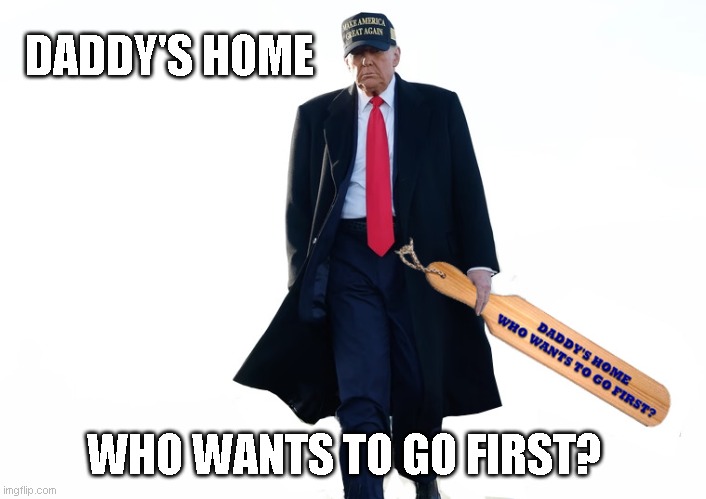 Daddy's Home | DADDY'S HOME; WHO WANTS TO GO FIRST? | image tagged in daddy's home | made w/ Imgflip meme maker