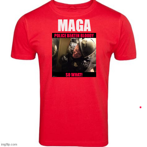 Trump latest MAGA Merch | image tagged in trump latest maga merch,cop killers,trump's terrorists,maga murder,antichrist trump,putin's puppet | made w/ Imgflip meme maker