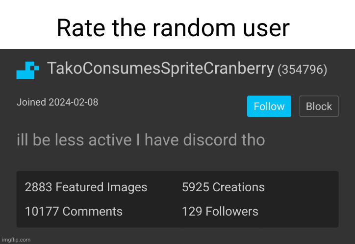 completely random user | Rate the random user | image tagged in tako,funy,funny,rate,imgflip users | made w/ Imgflip meme maker