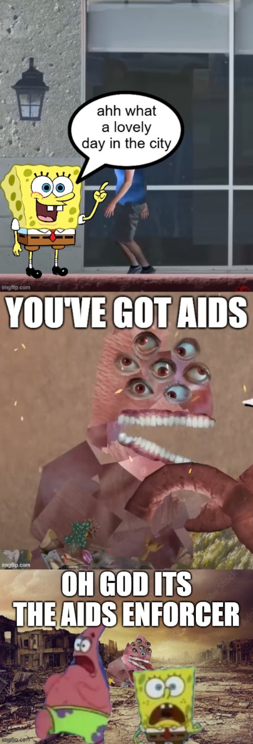 image tagged in the aids enforcer,spongebob,cursed | made w/ Imgflip meme maker