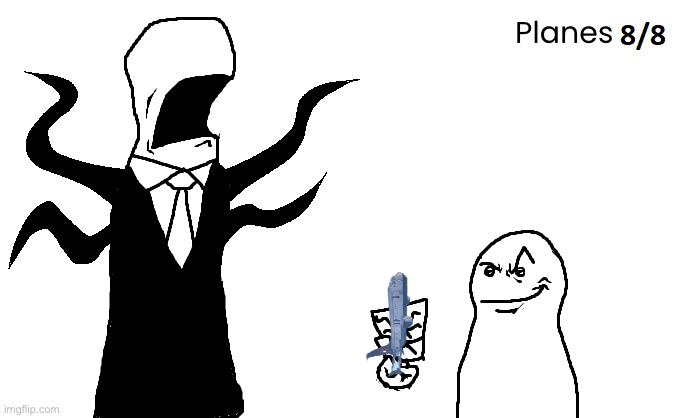 Goodbye slenderman | Planes | image tagged in goodbye slenderman | made w/ Imgflip meme maker