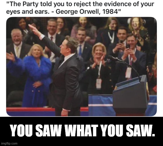Adolf Muskler 1984 | YOU SAW WHAT YOU SAW. | image tagged in adolf muskler 1984 | made w/ Imgflip meme maker