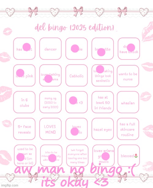 <3 | aw man no bingo :(
its okay <3 | image tagged in del bingo 2025 | made w/ Imgflip meme maker