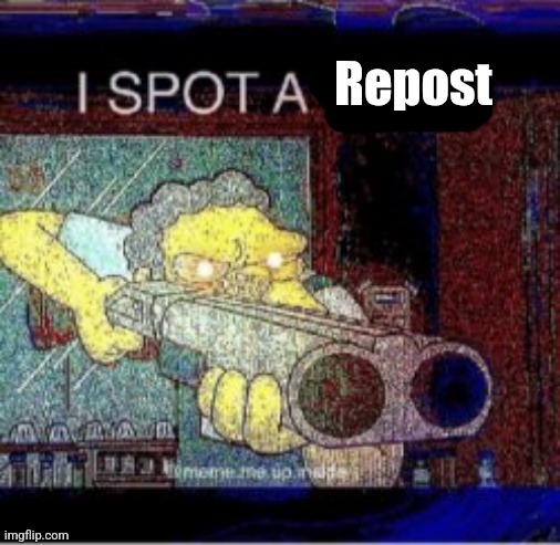 I spot a X | Repost | image tagged in i spot a x | made w/ Imgflip meme maker