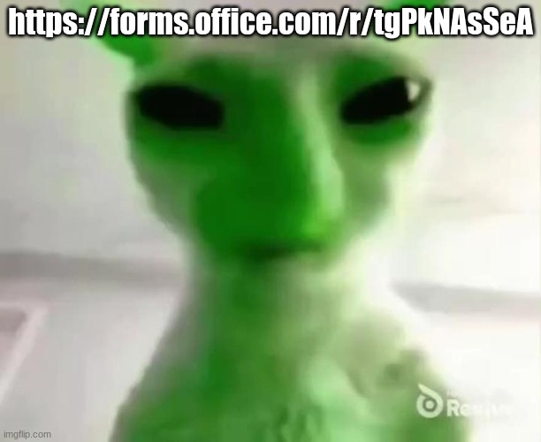 goofy ahh alien cat | https://forms.office.com/r/tgPkNAsSeA | image tagged in goofy ahh alien cat | made w/ Imgflip meme maker