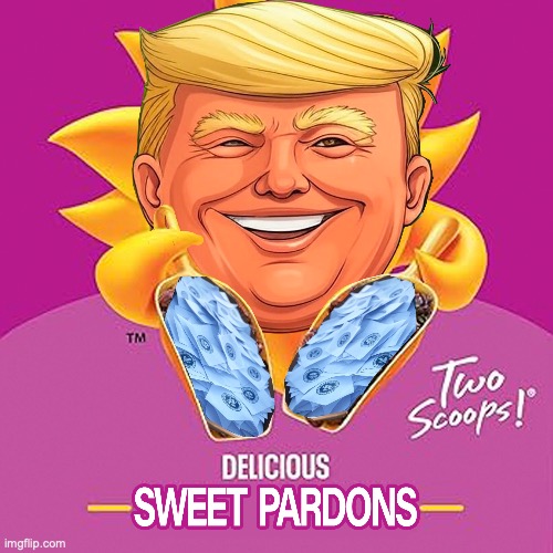 Two Scoops of Pardons | image tagged in trump,raisin bran,pardons | made w/ Imgflip meme maker