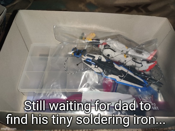Gonna have to wait until tomorrow to finish it -_- | Still waiting for dad to find his tiny soldering iron... | made w/ Imgflip meme maker