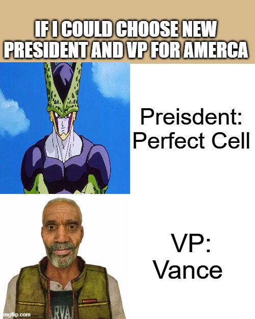 Drake Hotline Bling | IF I COULD CHOOSE NEW PRESIDENT AND VP FOR AMERCA; Preisdent: Perfect Cell; VP: Vance | image tagged in memes,drake hotline bling | made w/ Imgflip meme maker