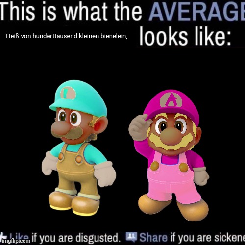 This is what the average x looks like | Heiß von hunderttausend kleinen bienelein, | image tagged in this is what the average x looks like | made w/ Imgflip meme maker