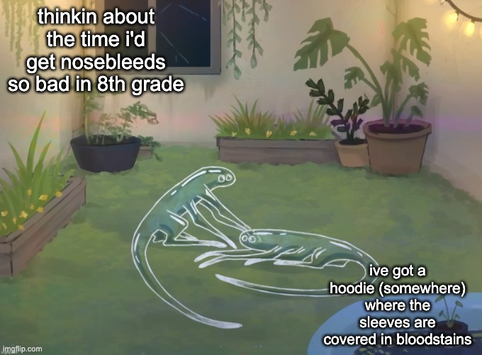 my bongo cat hoodie </3 | thinkin about the time i'd get nosebleeds so bad in 8th grade; ive got a hoodie (somewhere) where the sleeves are covered in bloodstains | image tagged in analog silly | made w/ Imgflip meme maker