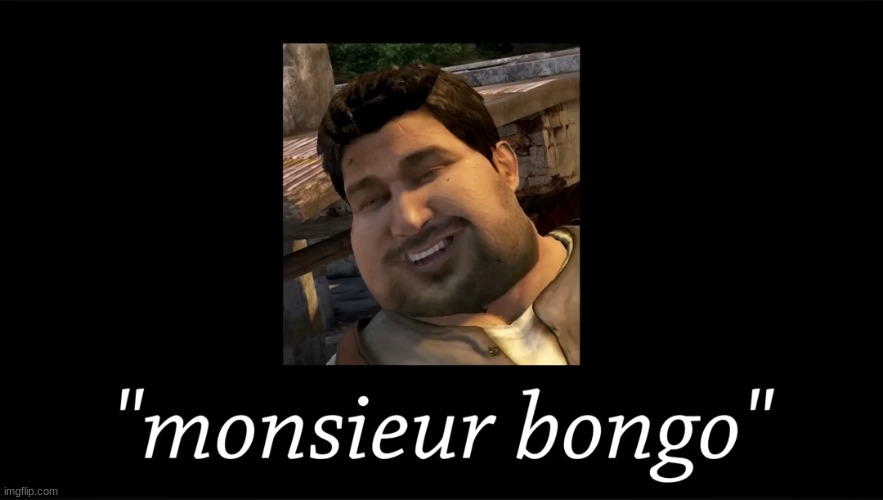 monsieur bongo | image tagged in monsieur bongo | made w/ Imgflip meme maker