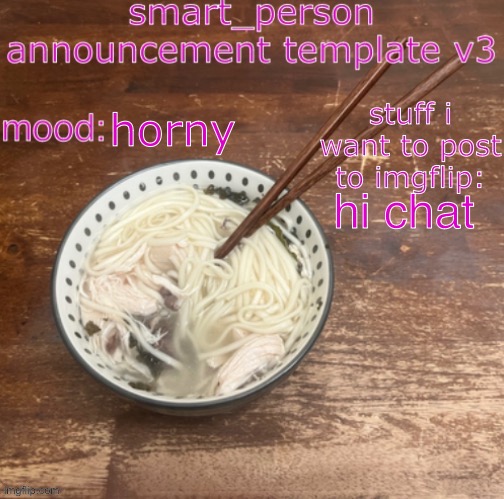 smart_person announcement temp v3 | horny; hi chat | image tagged in smart_person announcement temp v3 | made w/ Imgflip meme maker