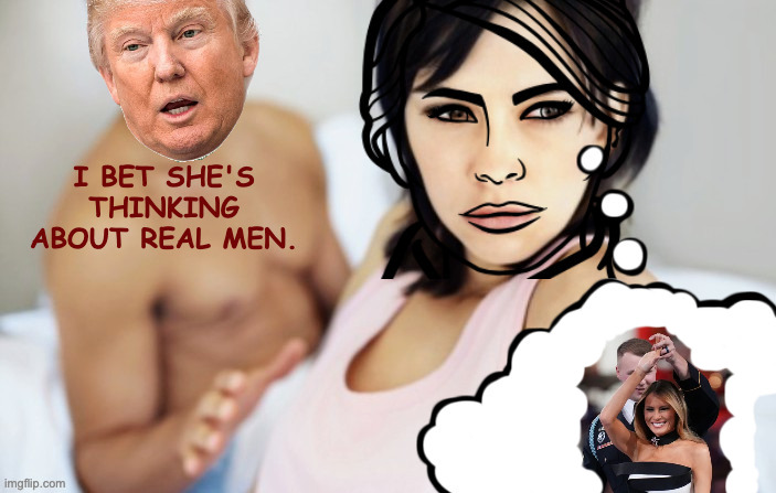 I bet she is. | I BET SHE'S THINKING ABOUT REAL MEN. | image tagged in memes,melania,cinderella | made w/ Imgflip meme maker