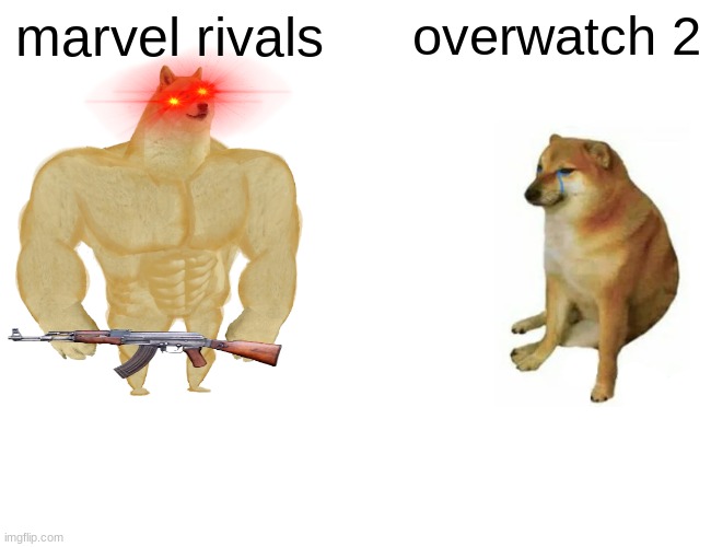 overwatch vs rivals | marvel rivals; overwatch 2 | image tagged in memes,buff doge vs cheems,marvel,overwatch,doge,cheems | made w/ Imgflip meme maker