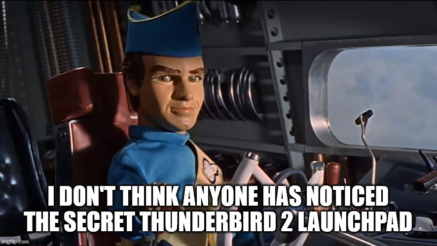 Thunderbird 2 | I DON'T THINK ANYONE HAS NOTICED THE SECRET THUNDERBIRD 2 LAUNCHPAD | image tagged in thunderbird 2 | made w/ Imgflip meme maker