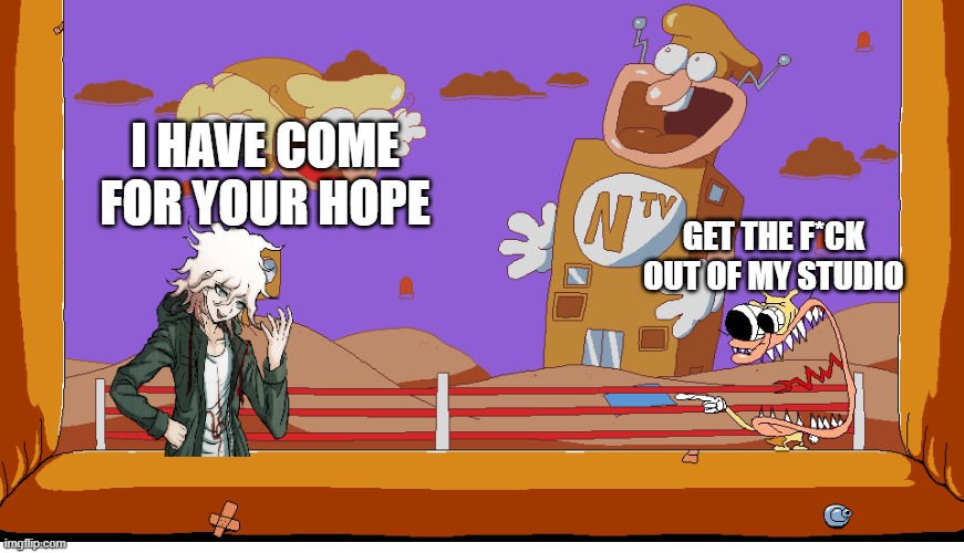 noise kicks nagito | I HAVE COME FOR YOUR HOPE; GET THE F*CK OUT OF MY STUDIO | image tagged in pizza tower | made w/ Imgflip meme maker