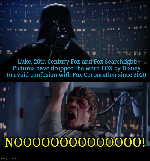 Star Wars No | Luke, 20th Century Fox and Fox Searchlight Pictures have dropped the word FOX by Disney to avoid confusion with Fox Corporation since 2020; NOOOOOOOOOOOOOO! | image tagged in memes,star wars no,20th century fox,fox searchlight,disney,fox corporation | made w/ Imgflip meme maker