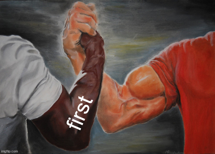 ¦¦¦ | first | image tagged in memes,epic handshake | made w/ Imgflip meme maker