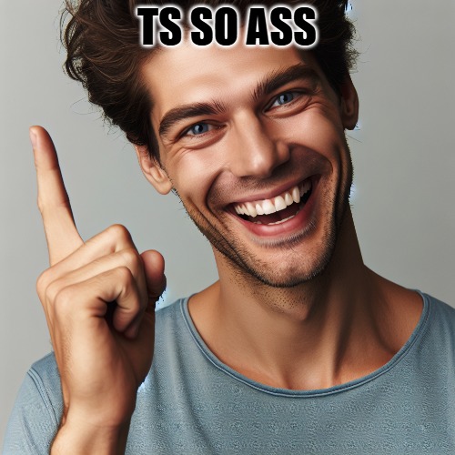 TS SO ASS | made w/ Imgflip meme maker