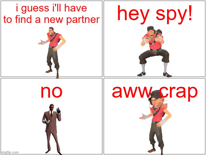 guess this reference 2 | i guess i'll have to find a new partner; hey spy! no; aww crap | image tagged in memes,blank comic panel 2x2,references,tf2,spongebob | made w/ Imgflip meme maker