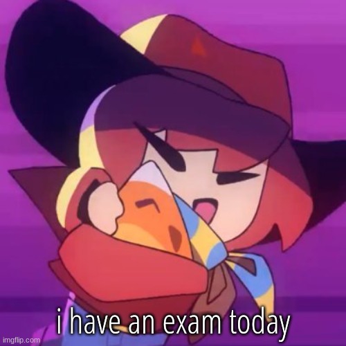 just the one lol | i have an exam today | image tagged in corn | made w/ Imgflip meme maker