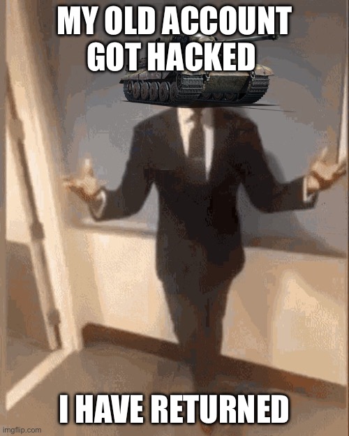 Im back | MY OLD ACCOUNT GOT HACKED; I HAVE RETURNED | image tagged in smiling black guy in suit | made w/ Imgflip meme maker