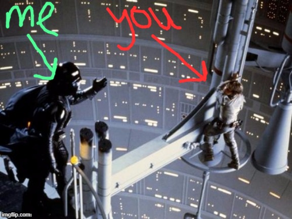 Darth Vader tells Luke Skywalker to join the Dark Side | image tagged in darth vader tells luke skywalker to join the dark side | made w/ Imgflip meme maker