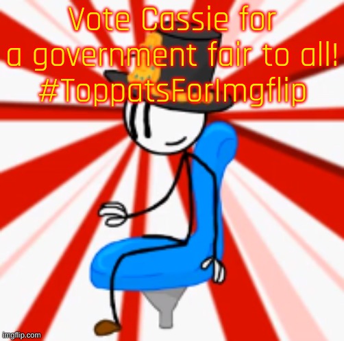 Vote Cassie! #ToppatsForImgflip | Vote Cassie for a government fair to all!
#ToppatsForImgflip | image tagged in toppat henry stickmin | made w/ Imgflip meme maker