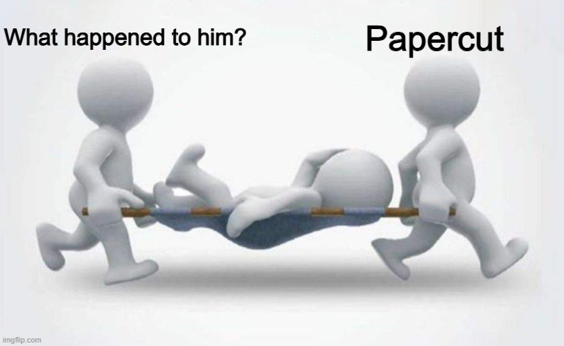 h0w i feel when i get papercuts | What happened to him? Papercut | image tagged in what happened to him,papercut,funny,memes | made w/ Imgflip meme maker