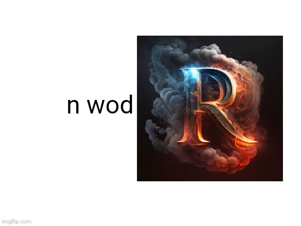 n wod | made w/ Imgflip meme maker